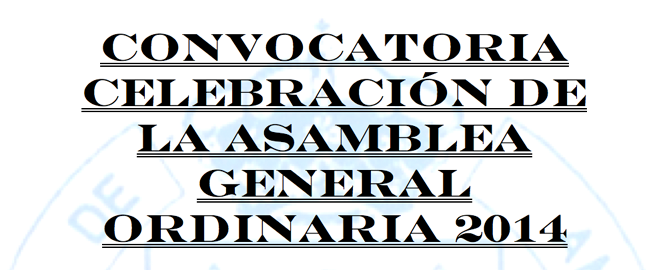 CONVOCATORIA PARA CELEBRACIÓN DE LA  ASAMBLEA GENERAL ORDINARIA 2014